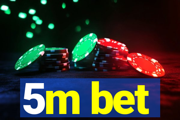 5m bet